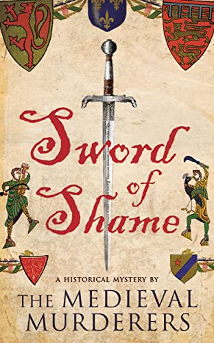 Sword of Shame: A Historical Mystery By The Medieval Murderers von Simon & Schuster UK