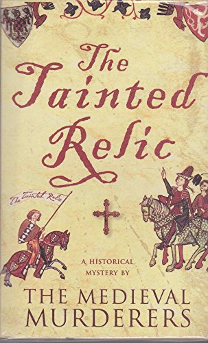 Tainted Relic: An Historical Mystery by The Medieval Murderers: A historical mystery by the Medieval Murderers von Simon & Schuster UK