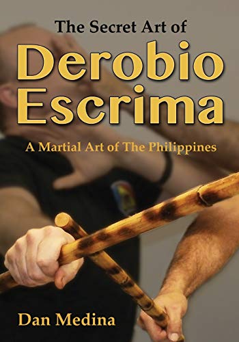 The Secret Art of Derobio Escrima: Martial Art of the Philippines von Tambuli Media