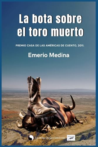 La bota sobre el toro muerto: Premio Casa de las Américas de Cuento 2011. von Independently published