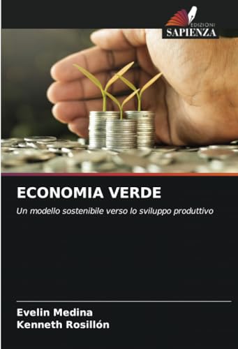ECONOMIA VERDE: Un modello sostenibile verso lo sviluppo produttivo von Edizioni Sapienza