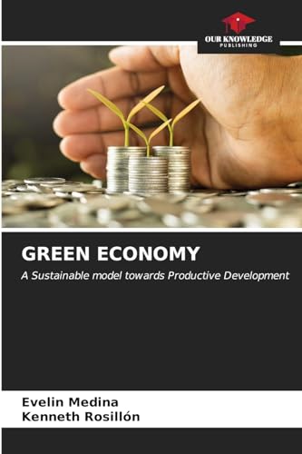 GREEN ECONOMY: A Sustainable model towards Productive Development von Our Knowledge Publishing