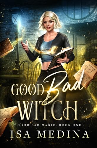 Good Bad Witch (Good Bad Magic, Band 1)