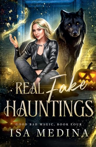 Real Fake Hauntings (Good Bad Magic, Band 4) von Isa Medina