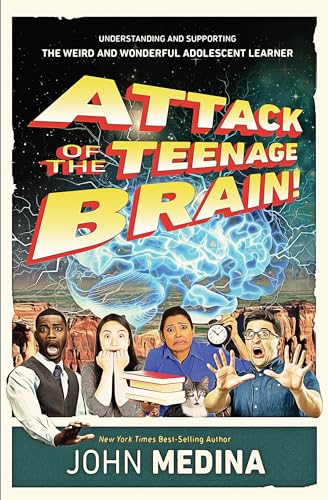 Attack of the Teenage Brain: Understanding and Supporting the Weird and Wonderful Adolescent Learner