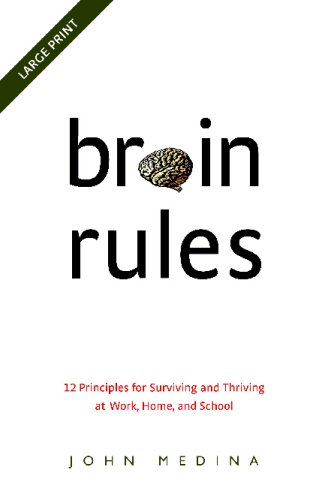 Brain Rules: 12 Principles for Surviving and Thriving at Work, Home, and School von Pear Press