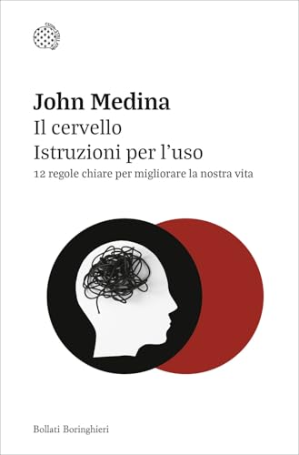 Il cervello. Istruzioni per l'uso. 12 regole chiare per migliorare la nostra vita (Nuovi saggi Bollati Boringhieri) von Bollati Boringhieri