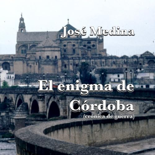 El enigma de Córdoba: crónica de guerra (Libros de artista de J Medina) von Independently published