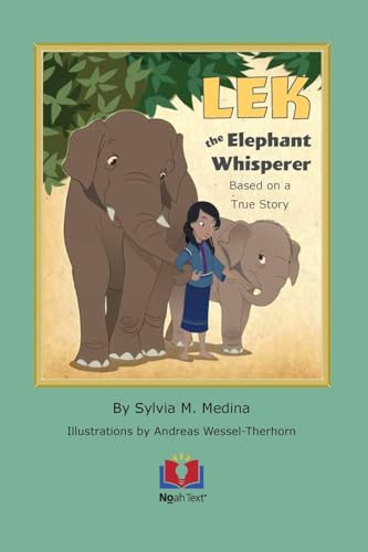 LEK the Elephant Whisperer: Based on a True Story von Noah Text LLC