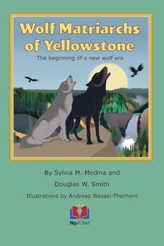 Wolf Matriarchs of Yellowstone von Noah Text LLC