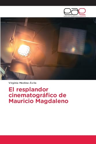 El resplandor cinematográfico de Mauricio Magdaleno El resplandor cinematográfico de Mauricio Magdaleno von Editorial Académica Española