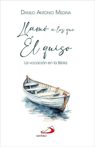 Llamó a los que Él quiso: La vocación en la Biblia (Ruaj) von SAN PABLO