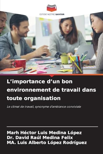 L’importance d’un bon environnement de travail dans toute organisation: Le climat de travail, synonyme d'ambiance conviviale