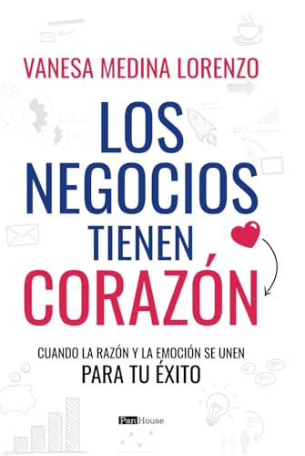Los negocios tienen Corazón: Cuando la razón y la emoción se unen para tu éxito