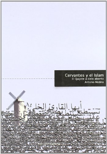 Cervantes y el islam : el Quijote a cielo abierto (Filología) von Ediciones Carena