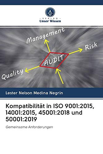 Kompatibilität in ISO 9001:2015, 14001:2015, 45001:2018 und 50001:2019: Gemeinsame Anforderungen von Verlag Unser Wissen