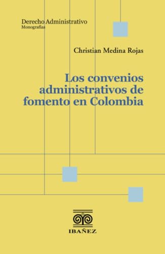 Los convenios administrativos de fomento en Colombia Los convenios administrativos de fomento en Colombia von Grupo Editorial Ibañez