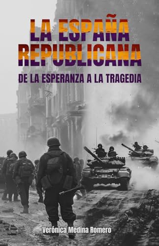 La España Republicana: de la esperanza a la tragedia von Editorial Letra Minúscula