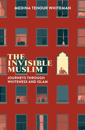 The Invisible Muslim: Journeys Through Whiteness and Islam