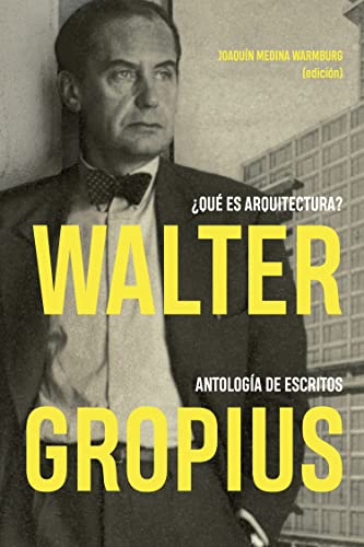 Walter Gropius : ¿qué es arquitectura? : antología de escritos von REVERTE MANAGEMENT