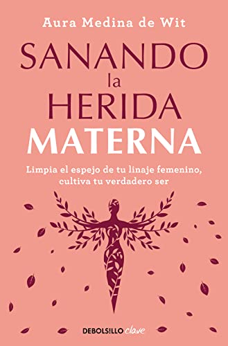 Sanando la herida materna (Clave) von NUEVAS EDICIONES DEBOLSILLO S.L