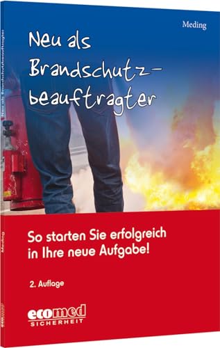 Neu als Brandschutzbeauftragter: So starten Sie erfolgreich in Ihre neue Aufgabe! von ecomed Sicherheit