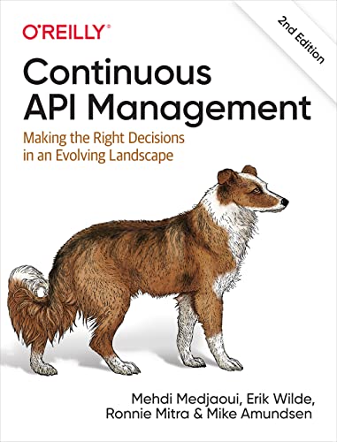Continuous API Management: Making the Right Decisions in an Evolving Landscape von O'Reilly Media