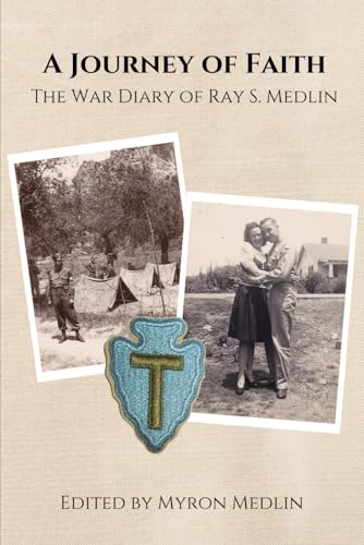 A Journey of Faith: The War Diary of Ray S. Medlin von Stonewall Publishing, LLC