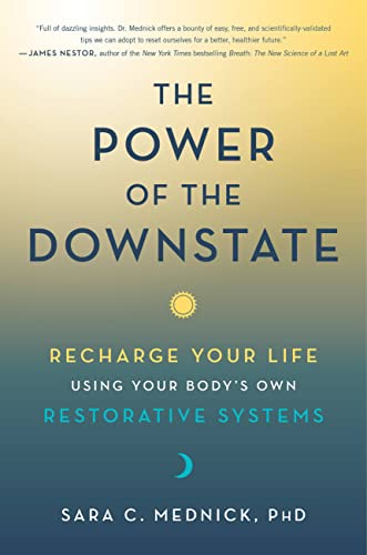 The Power of the Downstate: Recharge Your Life Using Your Body's Own Restorative Systems The Power of the Downstate: Recharge Your Life Using Your Body's Own Restorative Systems von Balance