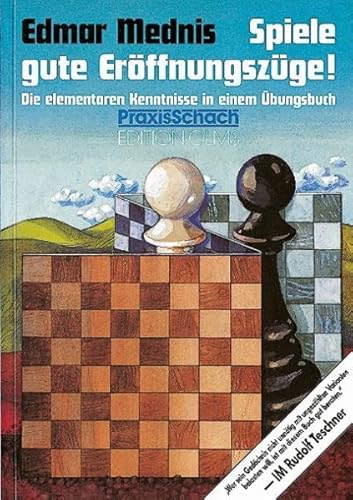 Spiele gute Eröffnungszüge!: Die elementaren Kenntnisse in einem Übungsbuch (Praxis Schach, Band 6) von Edition Olms