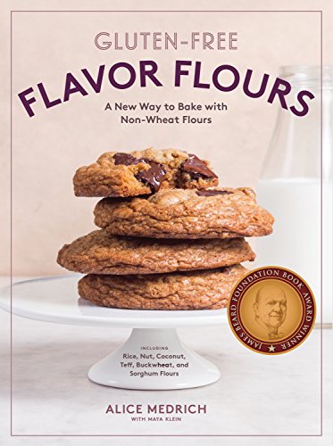 Gluten-Free Flavor Flours: A New Way to Bake with Non-Wheat Flours, Including Rice, Nut, Coconut, Teff, Buckwheat, and Sorghum Flours von Artisan
