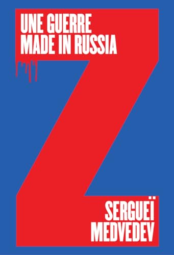 Une guerre made in Russia: POURQUOI LA RUSSIE NE VEUT PAS DE LA PAIX