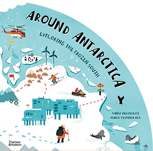 Around Antarctica: Exploring the Frozen South von Thames & Hudson