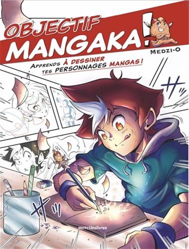 Objectif mangaka: Apprends à dessiner tes personnages mangas !