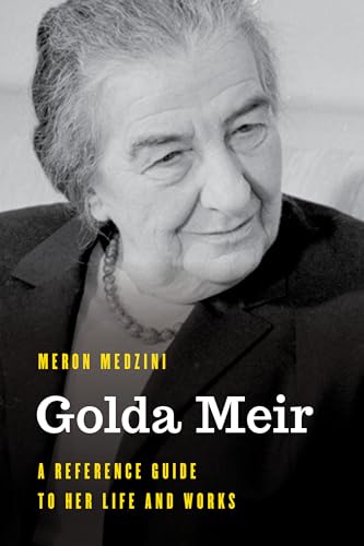 Golda Meir: A Reference Guide to Her Life and Works (Significant Figures in World History)