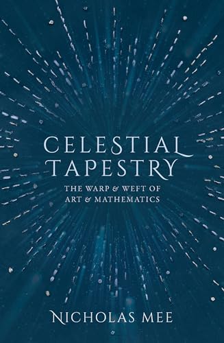 Celestial Tapestry: The Warp and Weft of Art and Mathematics von Oxford University Press