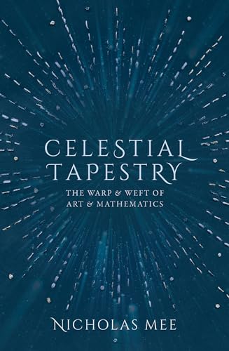 Celestial Tapestry: The Warp and Weft of Art and Mathematics von Oxford University Press, USA