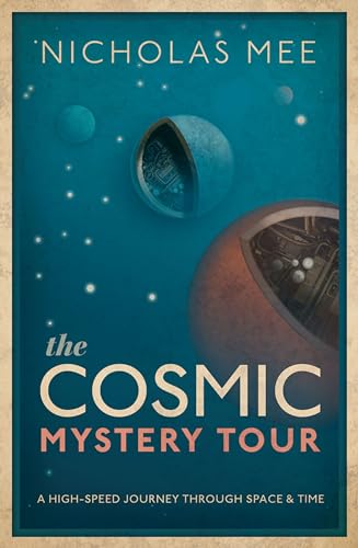 The Cosmic Mystery Tour: A High-Speed Journey Through Space & Time von Oxford University Press