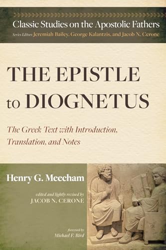 The Epistle to Diognetus: The Greek Text with Introduction, Translation, and Notes (Classic Studies on the Apostolic Fathers)