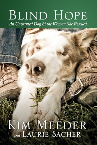 Blind Hope: An Unwanted Dog and the Woman She Rescued Blind Hope: An Unwanted Dog and the Woman She Rescued