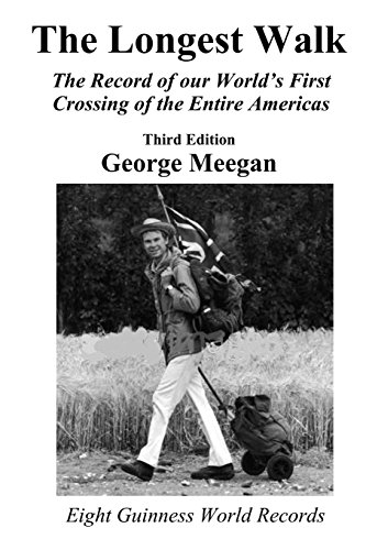 The Longest Walk: The Record of our World's First Crossing of the Entire Americas (2013 Edition)