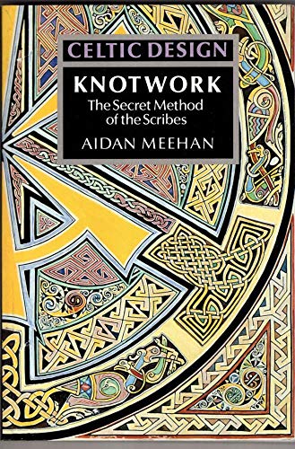 Celtic Design: Knotwork : The Secret Method of the Scribes