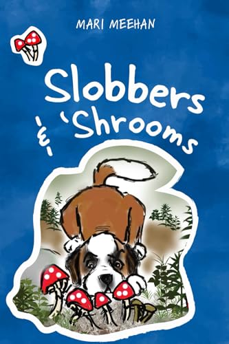 Slobbers and Shrooms Slobbers and Shrooms von Mermaid Publishers