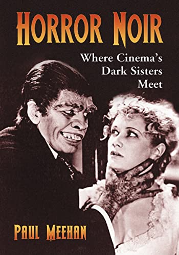 Horror Noir: Where Cinema's Dark Sisters Meet von McFarland