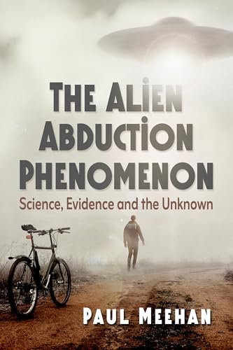 The Alien Abduction Phenomenon: Science, Evidence and the Unknown The Alien Abduction Phenomenon: Science, Evidence and the Unknown von McFarland & Co Inc