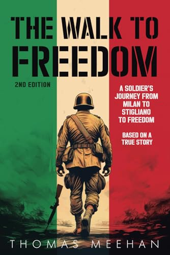 The Walk to Freedom: A Soldier’s Journey from Milan to Stigliano to Freedom 2nd Edition von Independently published