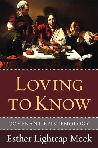 Loving to Know: Covenant Epistemology von Cascade Books