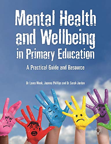 Mental Health and Wellbeing in Primary Education: A Practical Guide and Resource von Pavilion Publishing and Media Ltd