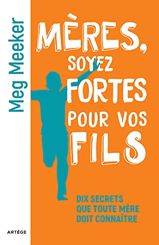 Mères, soyez fortes pour vos fils: Dix secrets que toute mère doit connaître von ARTEGE