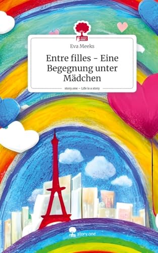 Entre filles - Eine Begegnung unter Mädchen. Life is a Story - story.one von story.one publishing